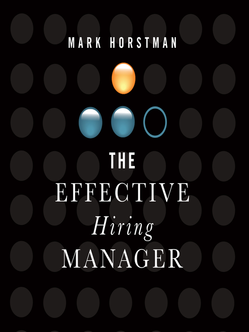 Title details for The Effective Hiring Manager by Mark Horstman - Wait list